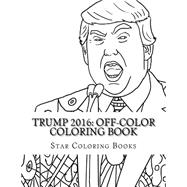 Trump 2016 Off-color Coloring Book