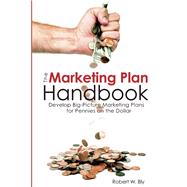 Marketing Plan Handbook Develop Big Picture Marketing Plans for Pennies on the Dollar
