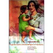 Auguste Comte and the Religion of Humanity: The Post-theistic Program of French Social Theory