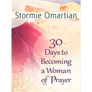 30 Days to Becoming a Woman of Prayer