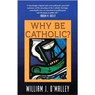 Why Be Catholic?