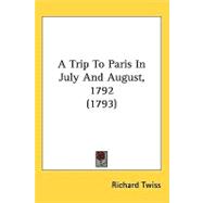 A Trip to Paris in July and August, 1792