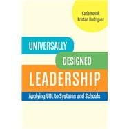 Universally Designed Leadership Applying UDL to Systems and Schools