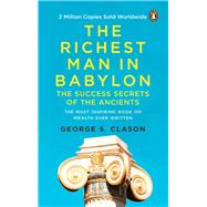 The Richest Man in Babylon (PREMIUM PAPERBACK, PENGUIN INDIA) All-time bestselling classic about personal finance and wealth management for anyone who desires success