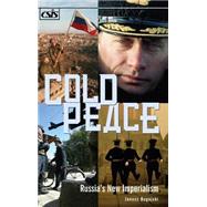 Cold Peace : Russia's New Imperialism
