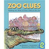 Zoo Clues : Making the Most of Your Visit to the Zoo