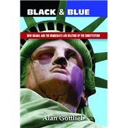 Black & Blue How Obama and the Democrats are Beating Up the Constitution