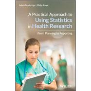 A Practical Approach to Using Statistics in Health Research: From Planning to Reporting