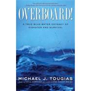 Overboard!: A True Blue-water Odyssey of Disaster and Survival