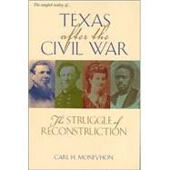 Texas after the Civil War : The Struggle of Reconstruction