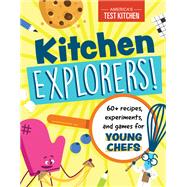 Kitchen Explorers! 60+ recipes, experiments, and games for young chefs,9781948703628