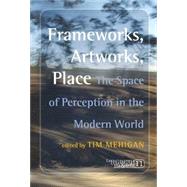 Frameworks, Artworks, Place