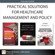 Practical Solutions for Healthcare Management and Policy (Collection)