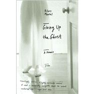 Giving Up the Ghost A Memoir