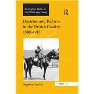 Doctrine and Reform in the British Cavalry 1880û1918