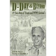 D-Day and Beyond : A True Story of Escape and POW Survival