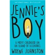 Jennie's Boy A Misfit Childhood on an Island of Eccentrics