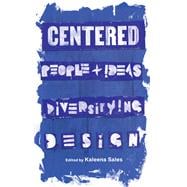 Centered People and Ideas Diversifying Design