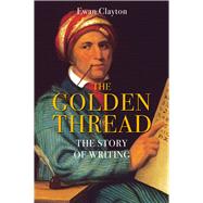 The Golden Thread: The Story of Writing