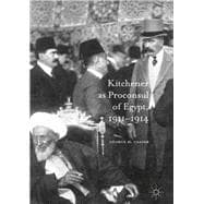 Kitchener As Proconsul of Egypt 1911-1914