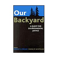 Our Backyard A Quest for Environmental Justice