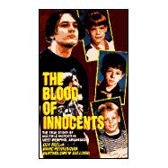 The Blood of Innocents The True Story of Multiple Murder in West Memphis, Arkansas