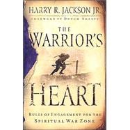 Warrior's Heart : Rules of Engagement for the Spiritual War Zone