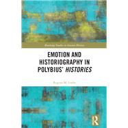 Emotion and Historiography in Polybius’ Histories
