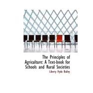 The Principles of Agriculture: A Text-book for Schools and Rural Societies