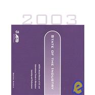 State of the Industry 2003: Astd's Annual Review of U.S. and International Trends in Workplace Learning and Performance