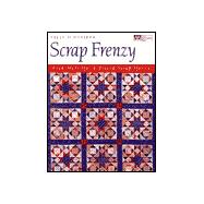 Scrap Frenzy : Even More Quick-Pieced Scrap Quilts