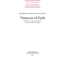 Virtuosos of Faith Monks, Nuns, Canons, and Friars as Elites of Medieval Culture