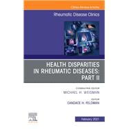 Health disparities in rheumatic diseases: Part II, An Issue of Rheumatic Disease Clinics of North America, E-Book