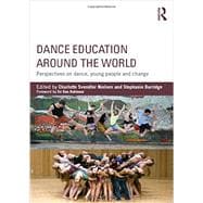 Dance Education around the World: Perspectives on Dance, Young People and Change