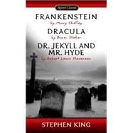 Frankenstein; Dracula; Dr. Jekyll and Mr. Hyde