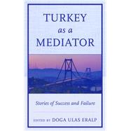 Turkey as a Mediator Stories of Success and Failure