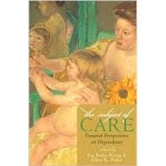 The Subject of Care Feminist Perspectives on Dependency