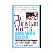 The Christian Mom's Answer Book