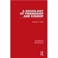 A Sociology of Friendship and Kinship