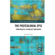 The Postcolonial Epic: From Melville to Walcott and Ghosh