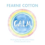 Calm Working through life's daily stresses to find a peaceful centre