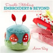 Doodle Stitching: Embroidery & Beyond Crewel, Cross Stitch, Sashiko & More