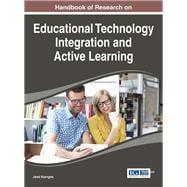 Handbook of Research on Educational Technology Integration and Active Learning