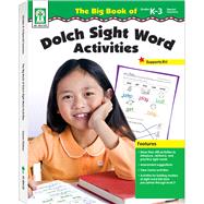 The Big Book of Dolch Sight Word Activities, Grades K-3/Special Learners