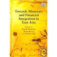 Towards Monetary and Financial Integration in East Asia