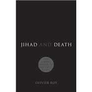 Jihad and Death The Global Appeal of Islamic State