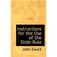 Instructions for the Use of the Slide-rule