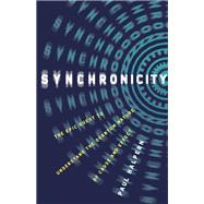 Synchronicity The Epic Quest to Understand the Quantum Nature of Cause and Effect