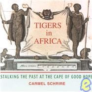 Tigers in Africa: Stalking the Past at the Cape of Good Hope
