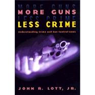 More Guns, Less Crime : Understanding Crime and Gun Control Laws